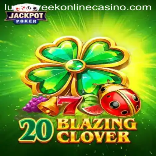 Discover the Thrills of 20BlazingClover at Lucky Creek Casino
