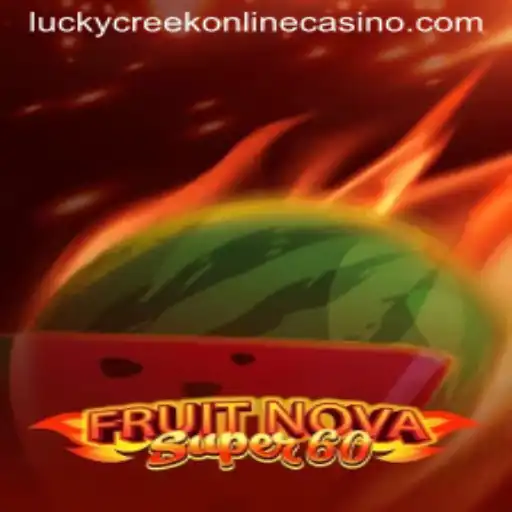 Discover the Thrilling World of FruitNovaSuper60 at Lucky Creek Casino