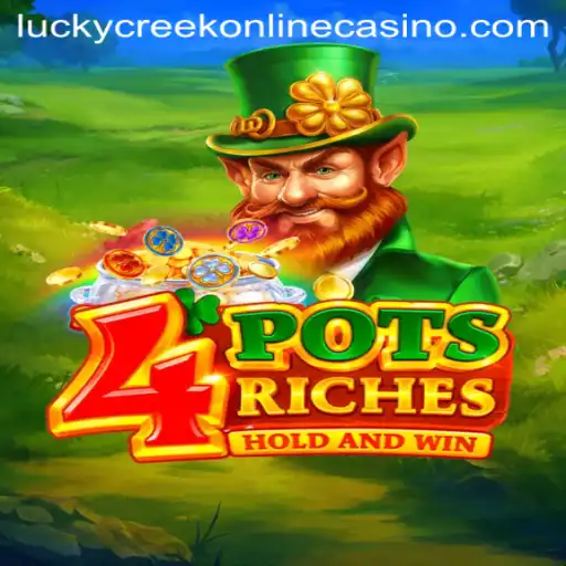 Discover the Thrills of 4PotsRiches at Lucky Creek Casino