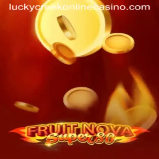 Exploring FruitNovaSuper80 at Lucky Creek Casino