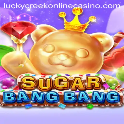 Exploring the Thrills of SUGARBANGBANG at Lucky Creek Casino